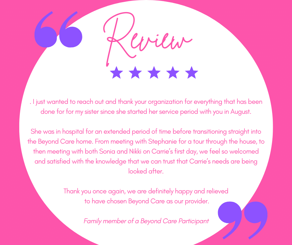 A testimonial in pink and purple text expressing gratitude to Beyond Care for supporting a participant’s transition and well-being, written from the perspective of a family member.