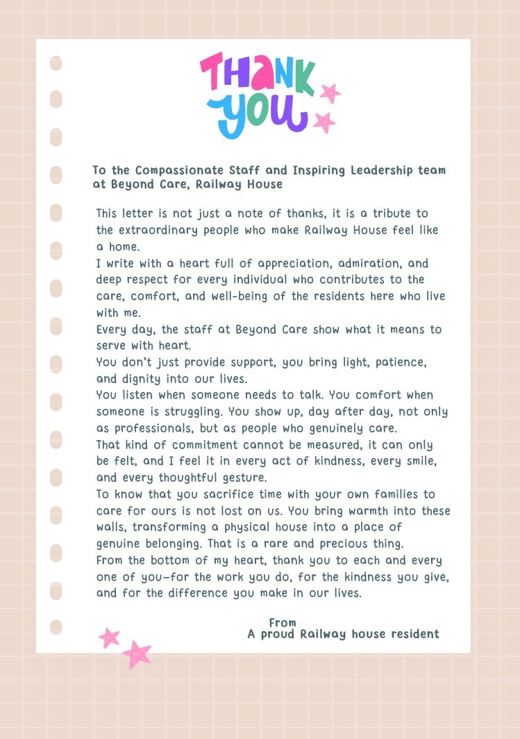 A letter of gratitude to the staff and leadership of Beyond Care, Railway House, expressing appreciation for their support, kindness, and positive impact on residents' lives—a true Beyond Care success story.