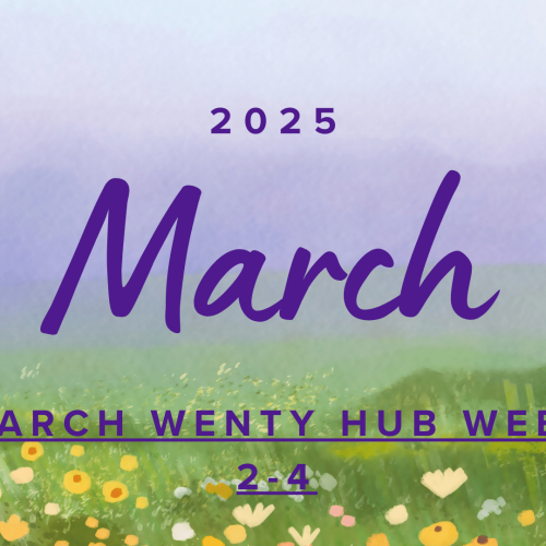 Text on a floral background reads "2025 March March Wenty Hub Week 2-4" in purple letters.